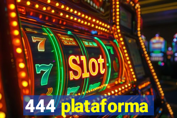 444 plataforma